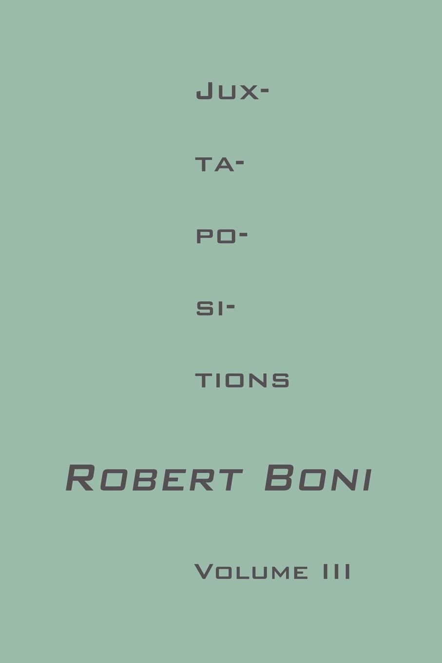Jux-ta-po-si-tions Volume III - Boni, Robert
