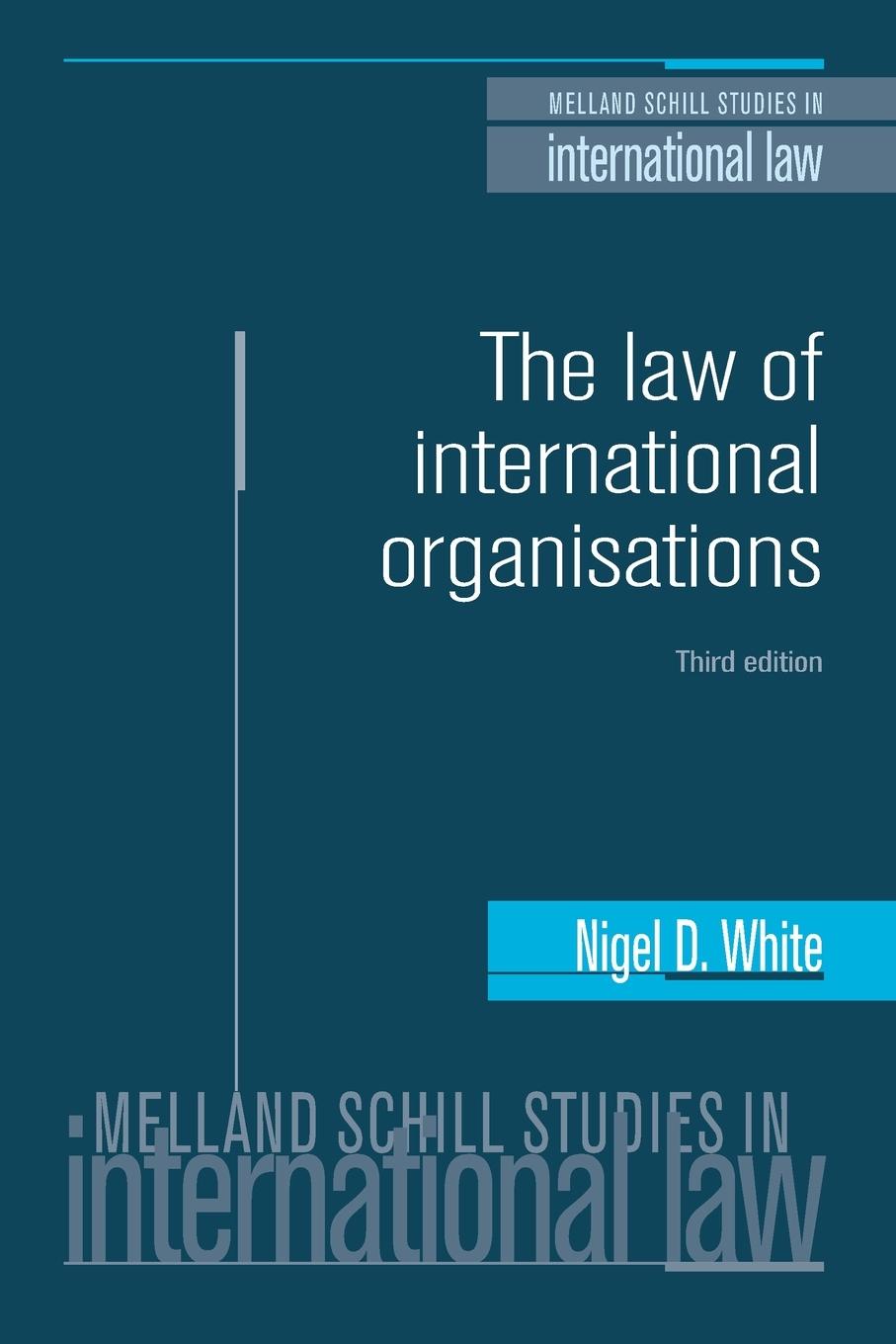 The law of international organisations: Third edition - White, Nigel