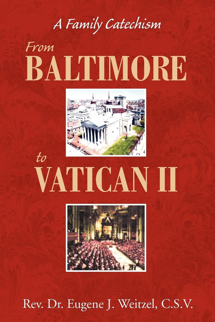 From Baltimore to Vatican II - Weitzel, Rev. Eugene J. C. S. V.