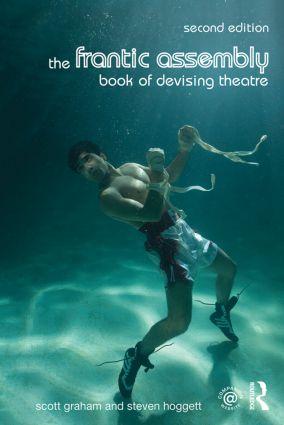 The Frantic Assembly Book of Devising Theatre - Graham, Scott Hoggett, Steven