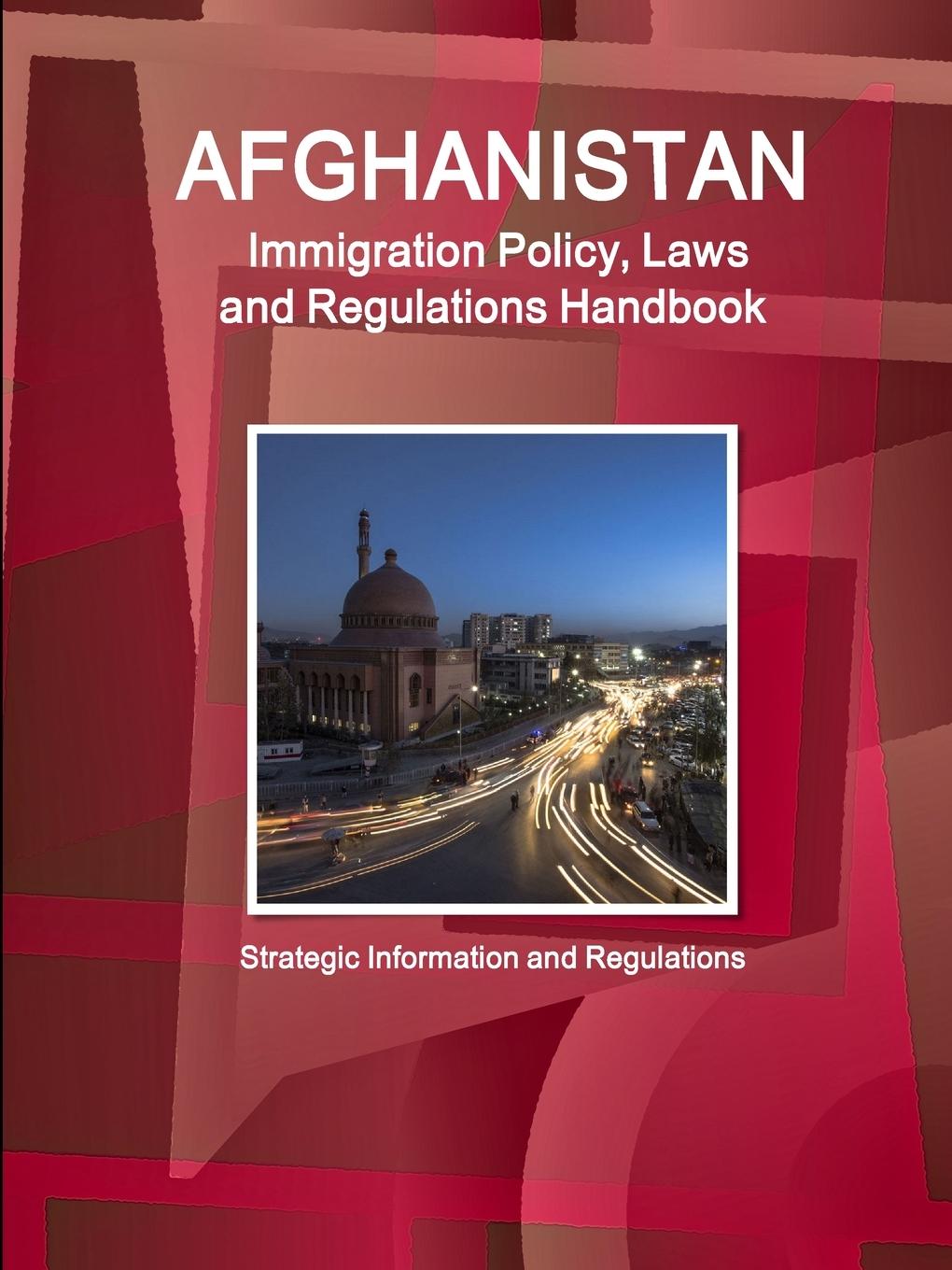 Afghanistan Immigration Policy, Laws and Regulations Handbook - Ibp, Inc.