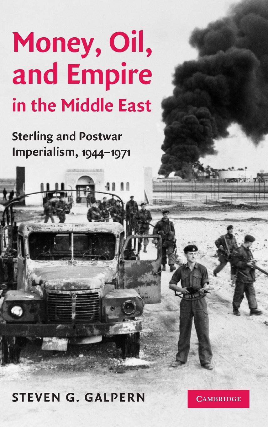 Money, Oil, and Empire in the Middle East - Galpern, Steven G.