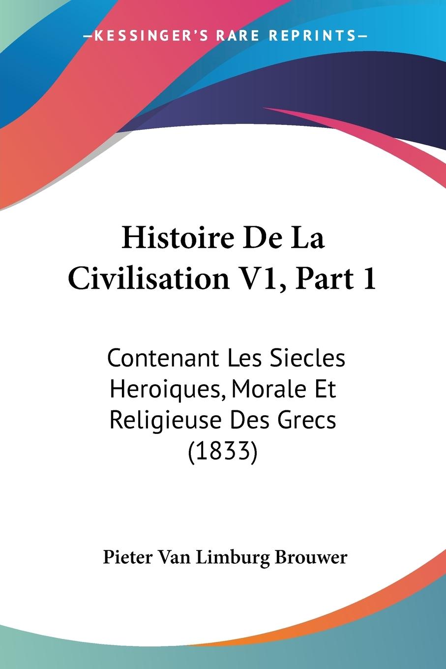 Histoire De La Civilisation V1, Part 1 - Brouwer, Pieter Van Limburg