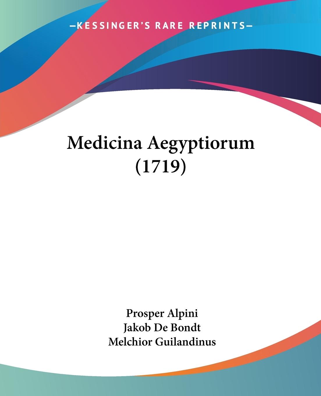 Medicina Aegyptiorum (1719) - Alpini, Prosper De Bondt, Jakob Guilandinus, Melchior