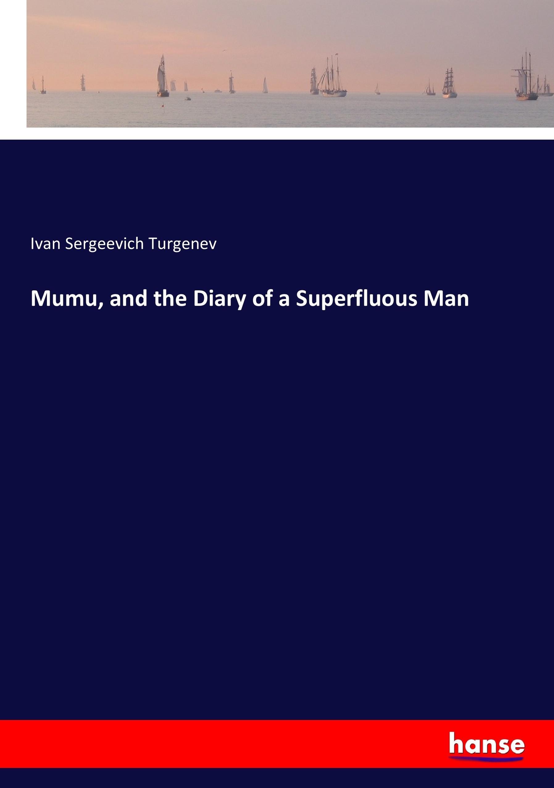 Mumu, and the Diary of a Superfluous Man - Turgenev, Ivan Sergeevich