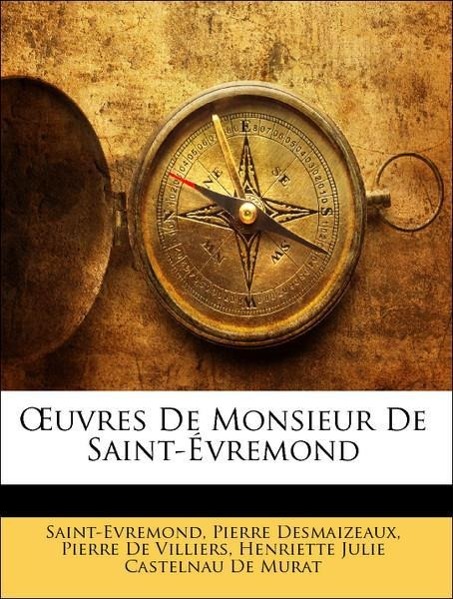 OEuvres De Monsieur De Saint-Évremond - Saint-Evremond Desmaizeaux, Pierre De Villiers, Pierre De Murat, Henriette Julie Castelnau