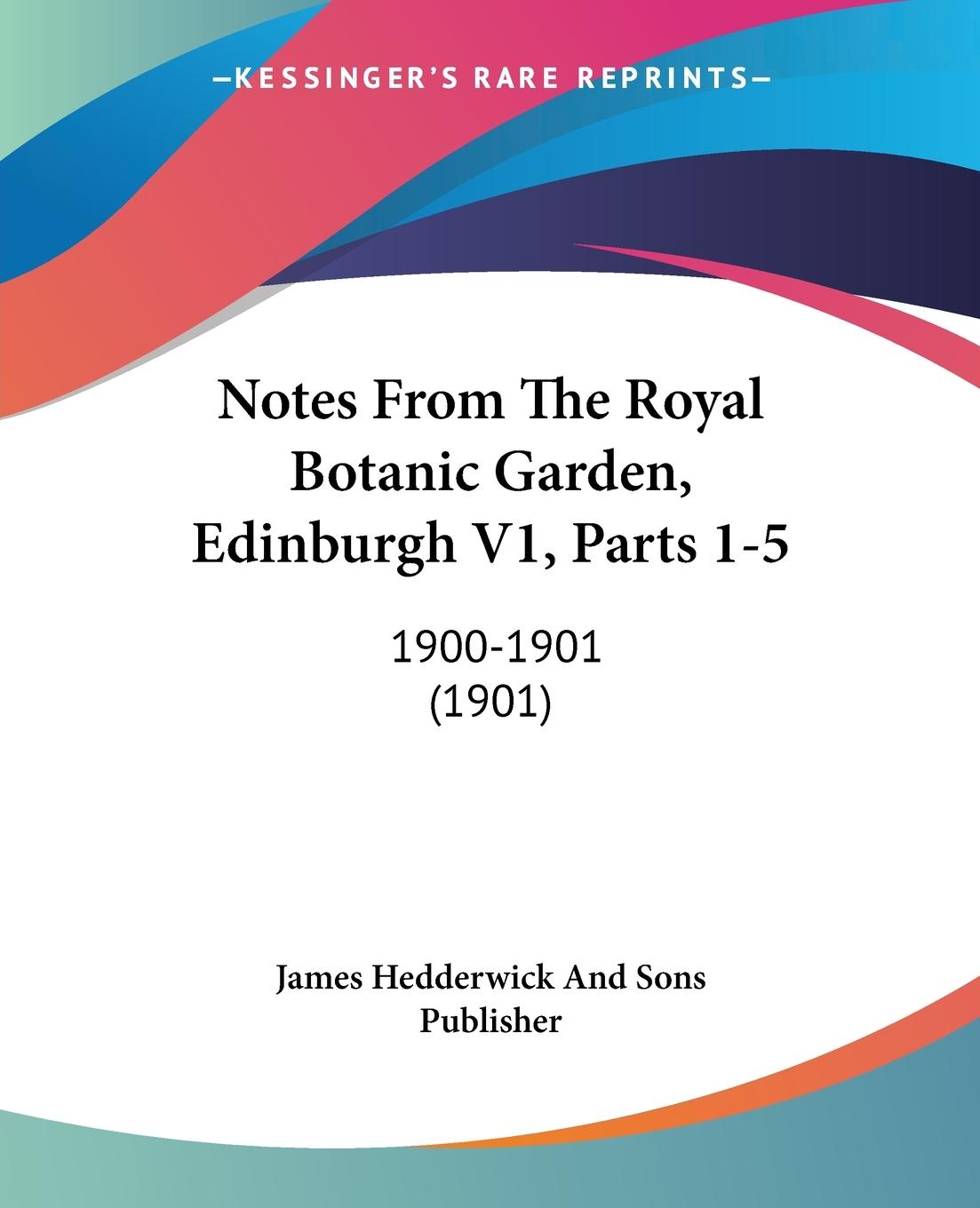 Notes From The Royal Botanic Garden, Edinburgh V1, Parts 1-5 - James Hedderwick And Sons Publisher