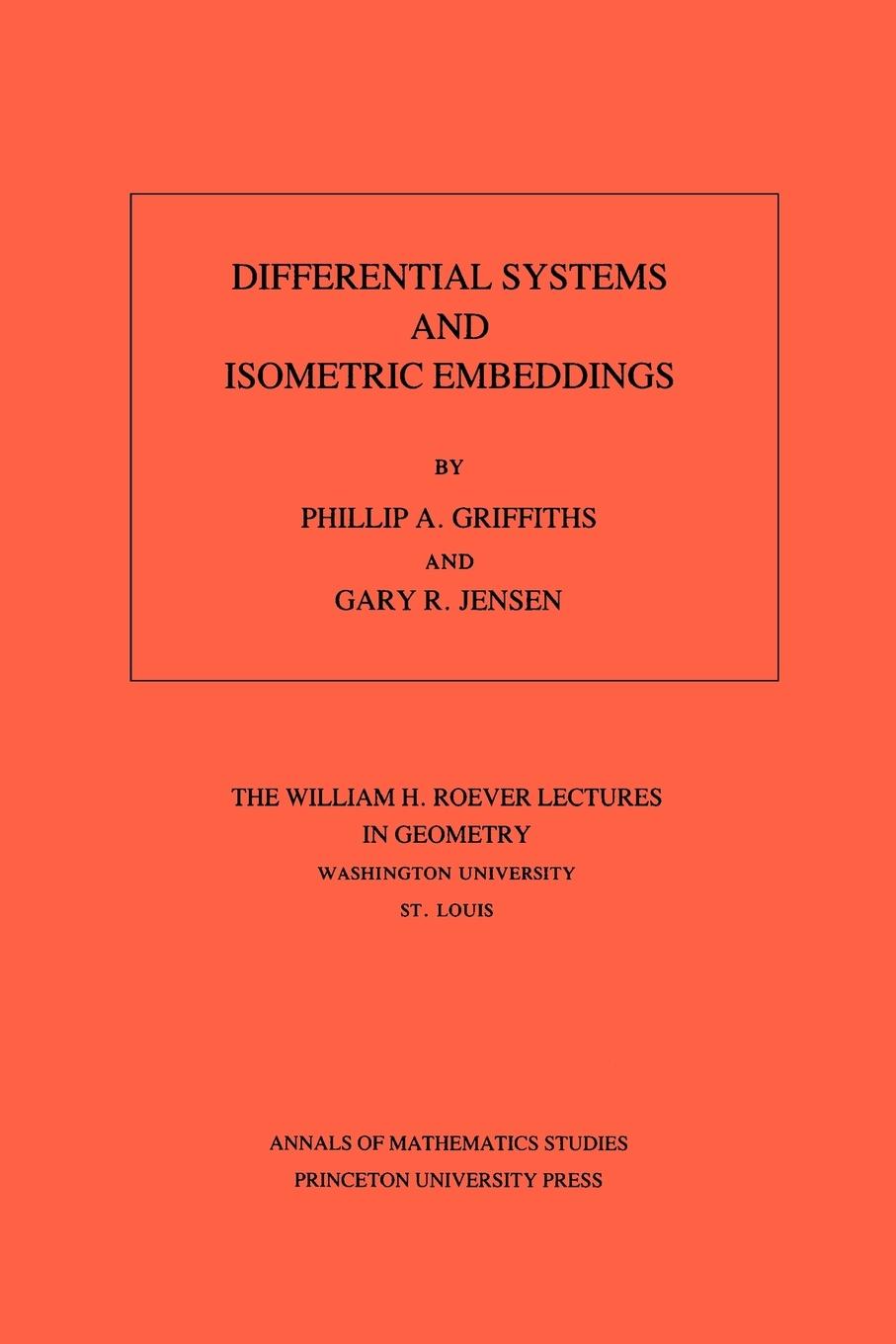 Differential Systems and Isometric Embeddings.(AM-114), Volume 114 - Griffiths, Phillip A. Jensen, Gary R.