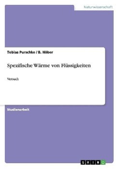 Spezifische Waerme von Fluessigkeiten - Purschke, Tobias Hoeber, B.