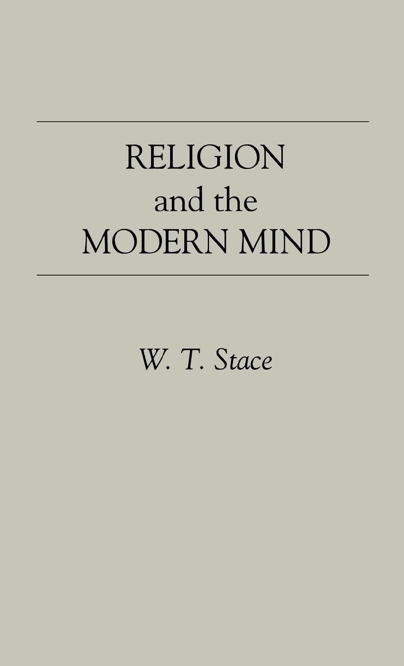Religion and the Modern Mind. - Stace, W. T. Stace, Walter Terence Unknown