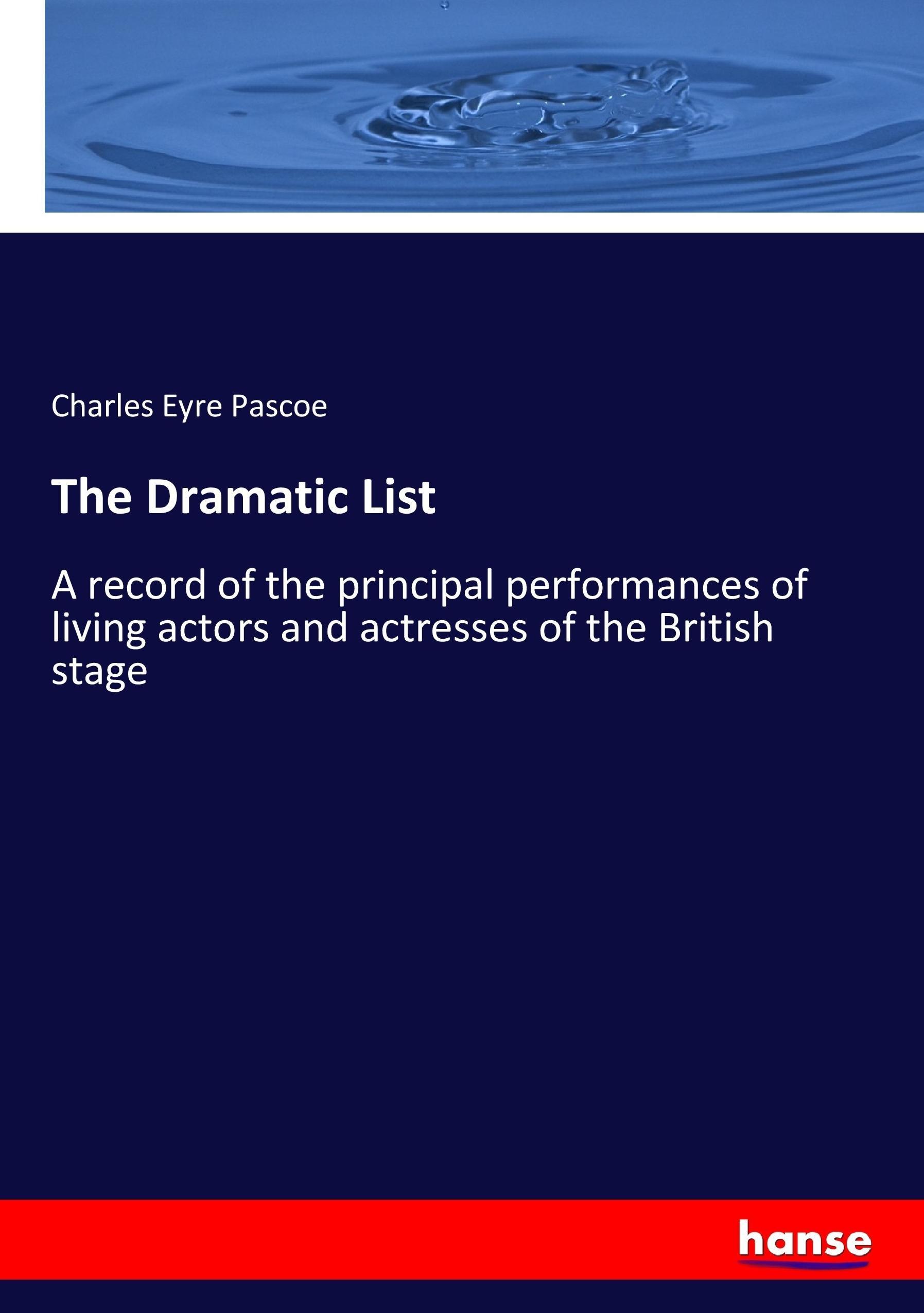 The Dramatic List - Pascoe, Charles Eyre