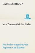 Van Zantens toerichte Liebe - Bruun, Laurids