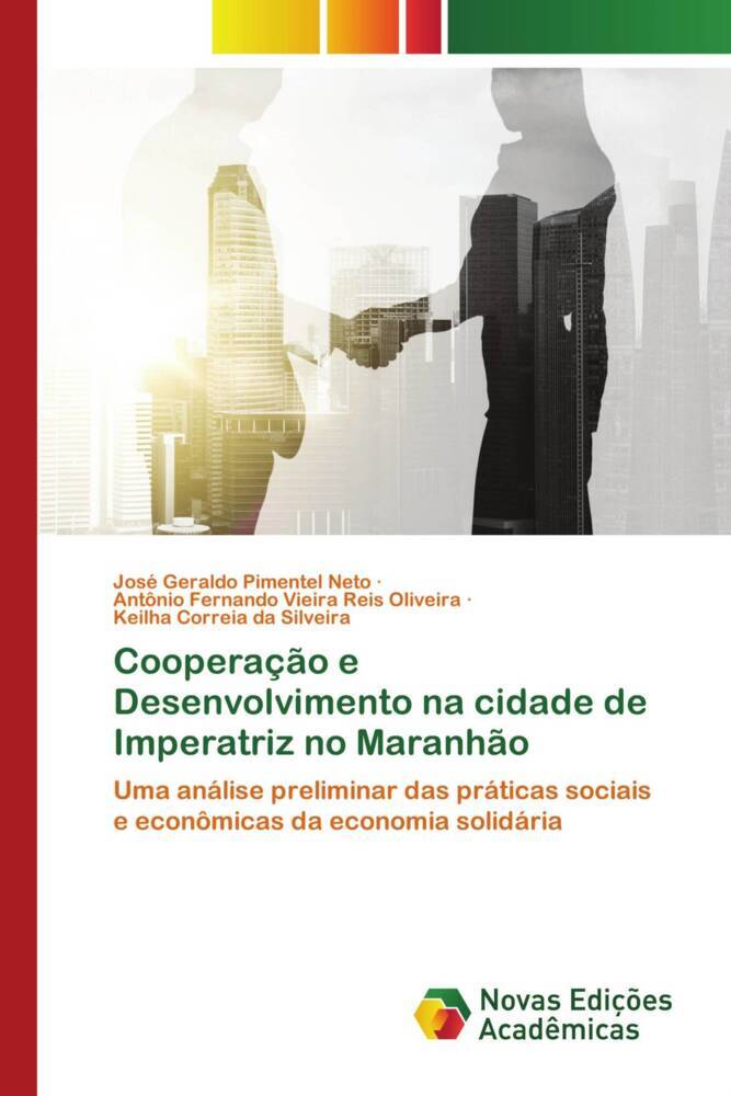 Cooperação e Desenvolvimento na cidade de Imperatriz no Maranhão - José Geraldo Pimentel Neto Antônio Fernando Vieira Reis Oliveira Keilha Correia da Silveira