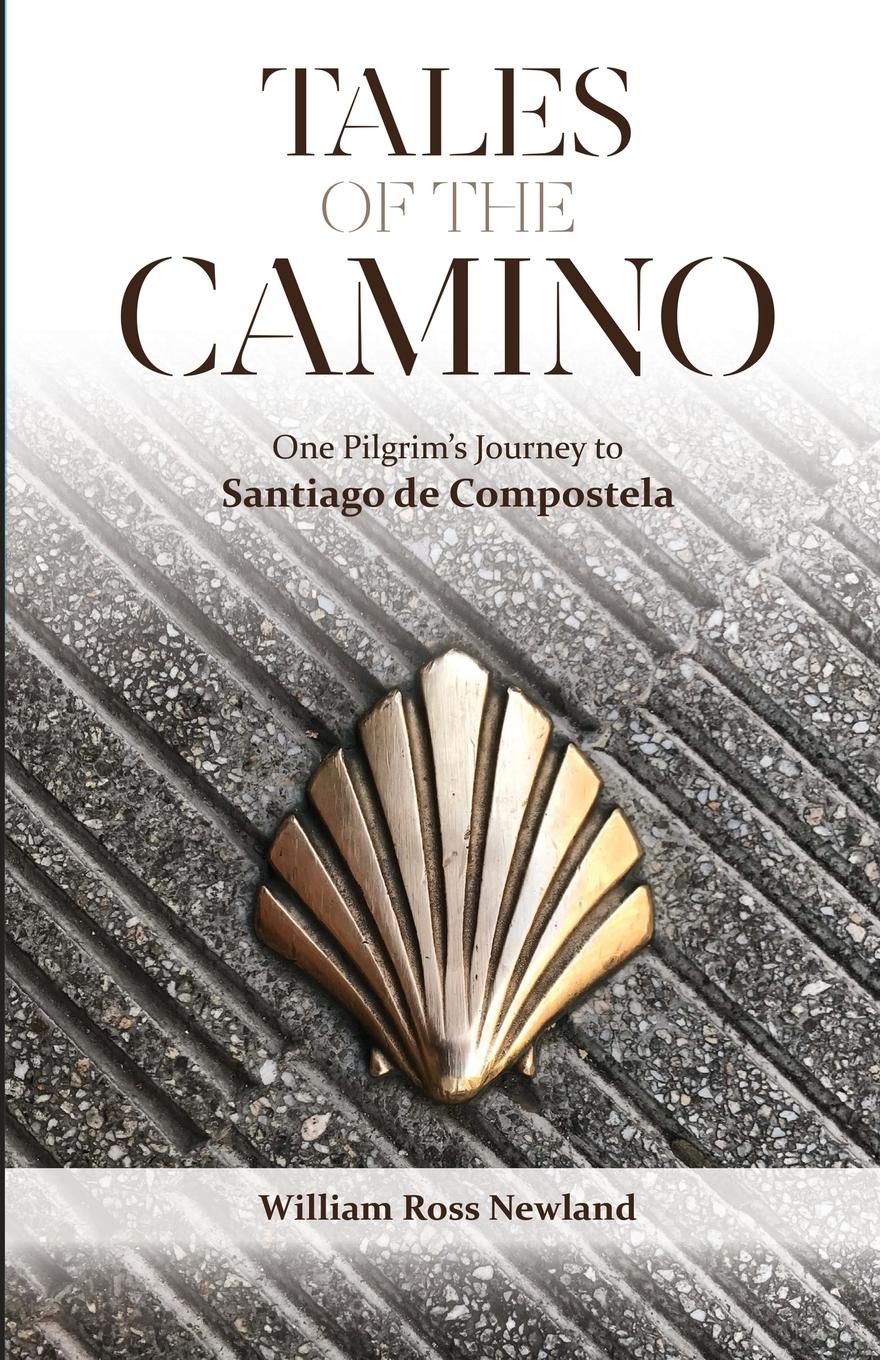 Tales of the Camino - Newland, William Ross