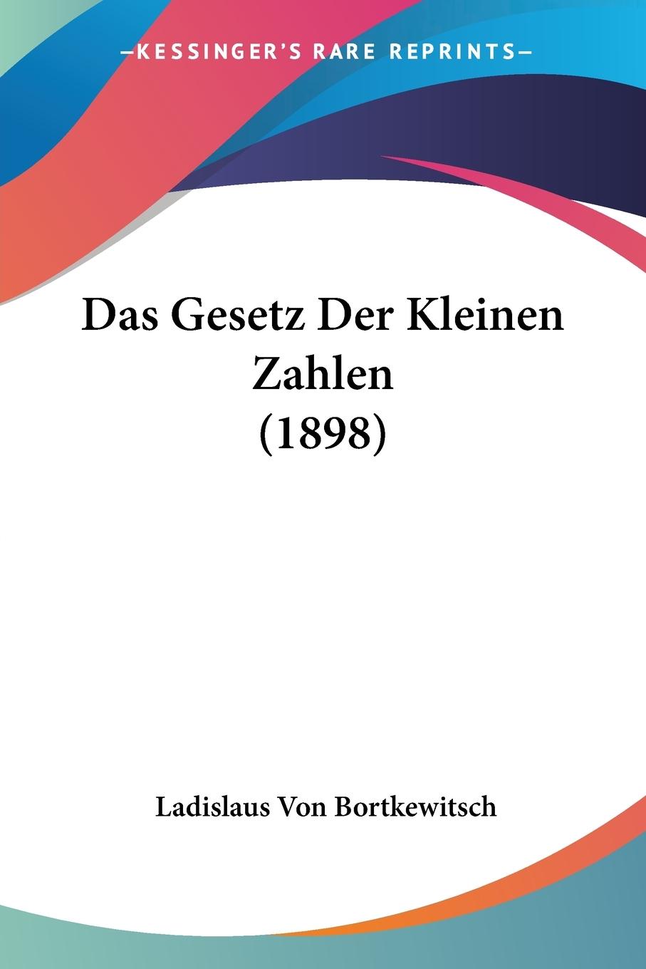 Das Gesetz Der Kleinen Zahlen (1898) - Bortkewitsch, Ladislaus Von
