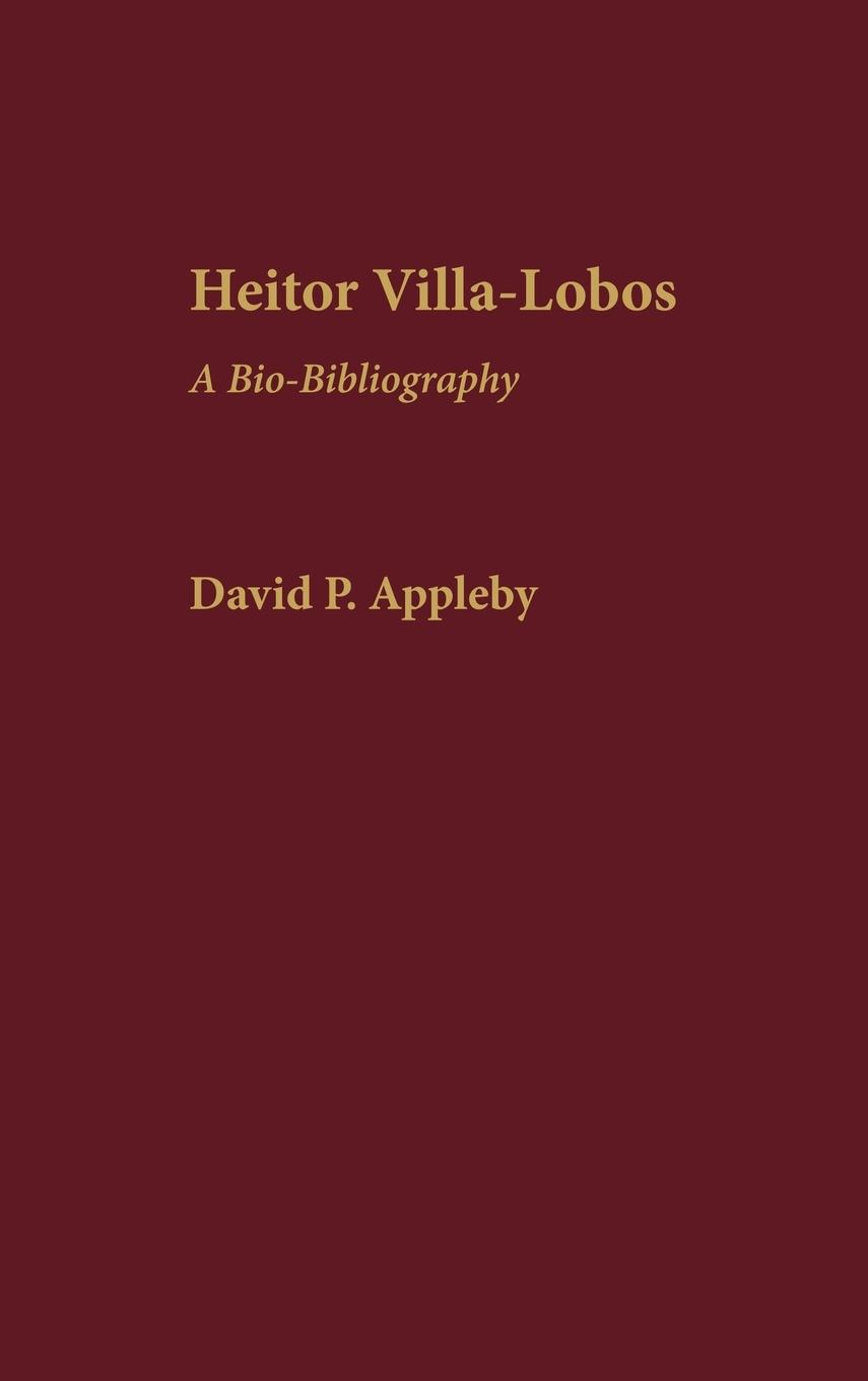 Heitor Villa-Lobos - Appleby, David P.