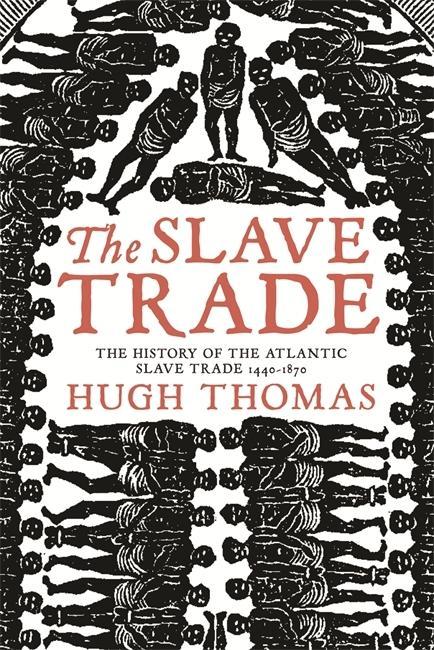 Thomas, H: The Slave Trade - Thomas, Hugh
