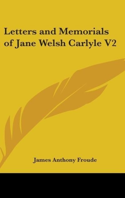 Letters And Memorials Of Jane Welsh Carlyle V2 - Froude, James Anthony