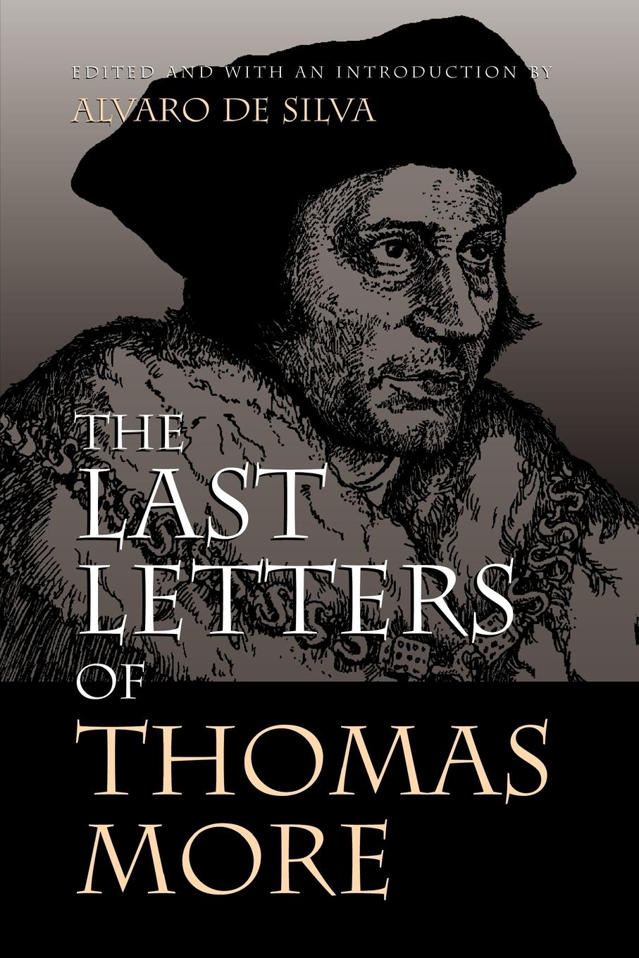 The Last Letters of Thomas More - More, Thomas Moore, Thomas