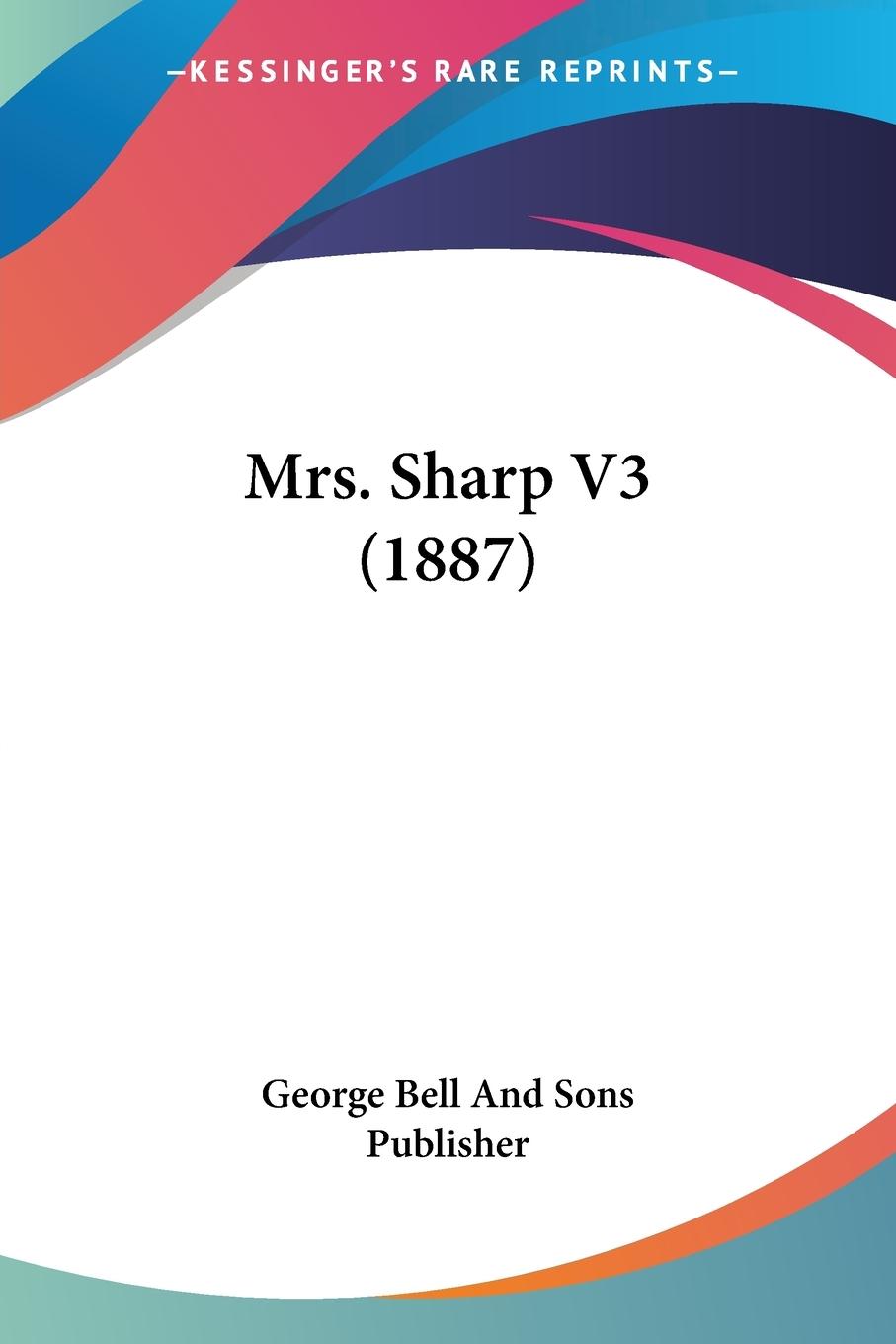 Mrs. Sharp V3 (1887) - George Bell And Sons Publisher