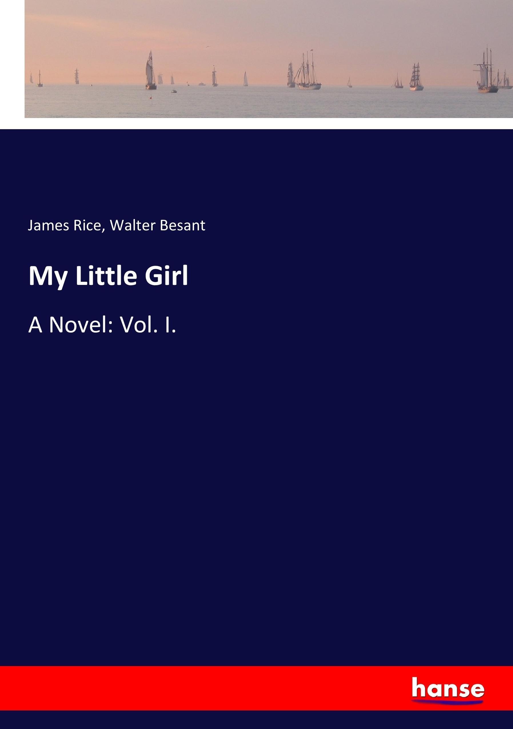 My Little Girl - Rice, James Besant, Walter