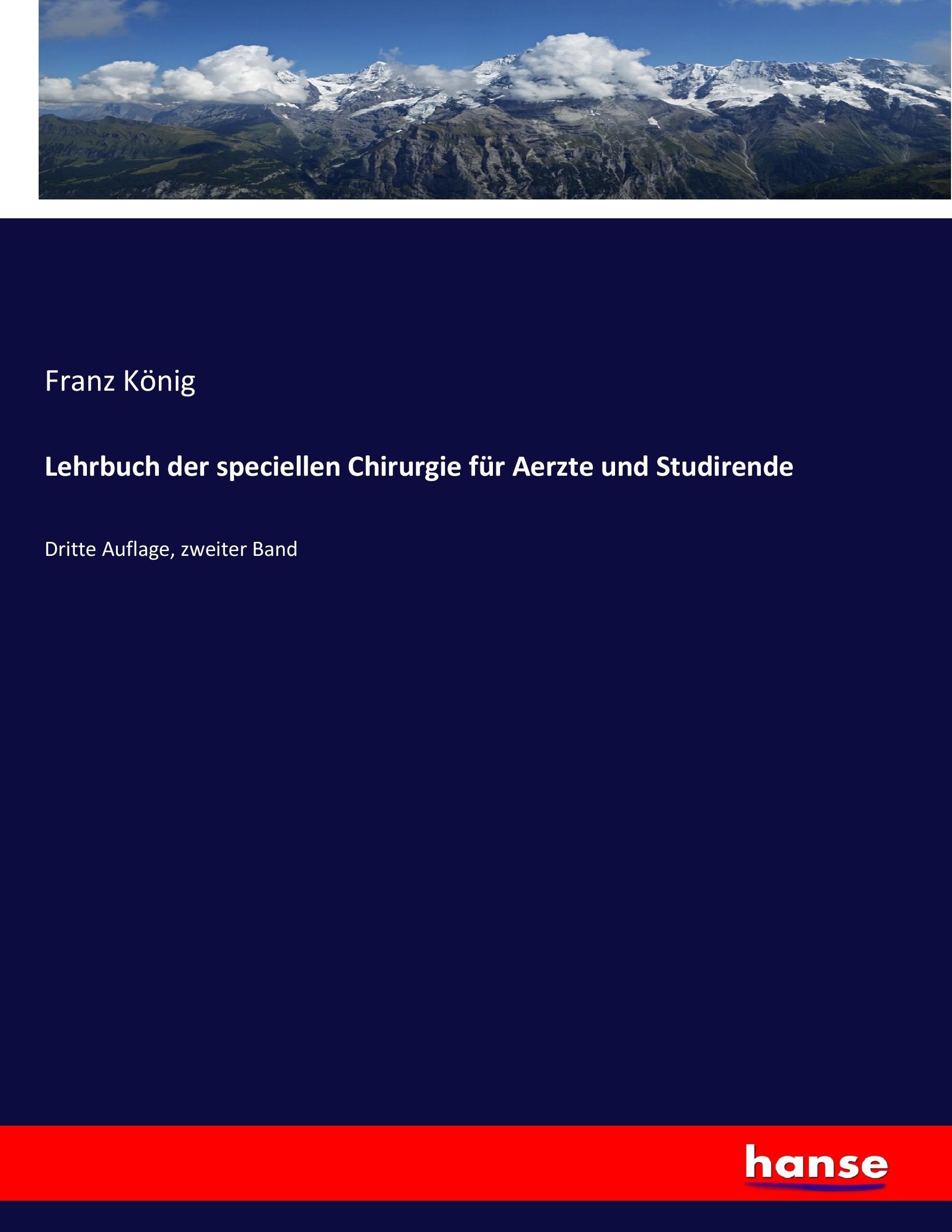 Lehrbuch der speciellen Chirurgie fuer Aerzte und Studirende - Koenig, Franz