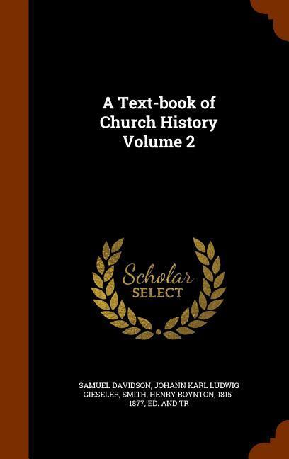A Text-book of Church History Volume 2 - Davidson, Samuel Gieseler, Johann Karl Ludwig