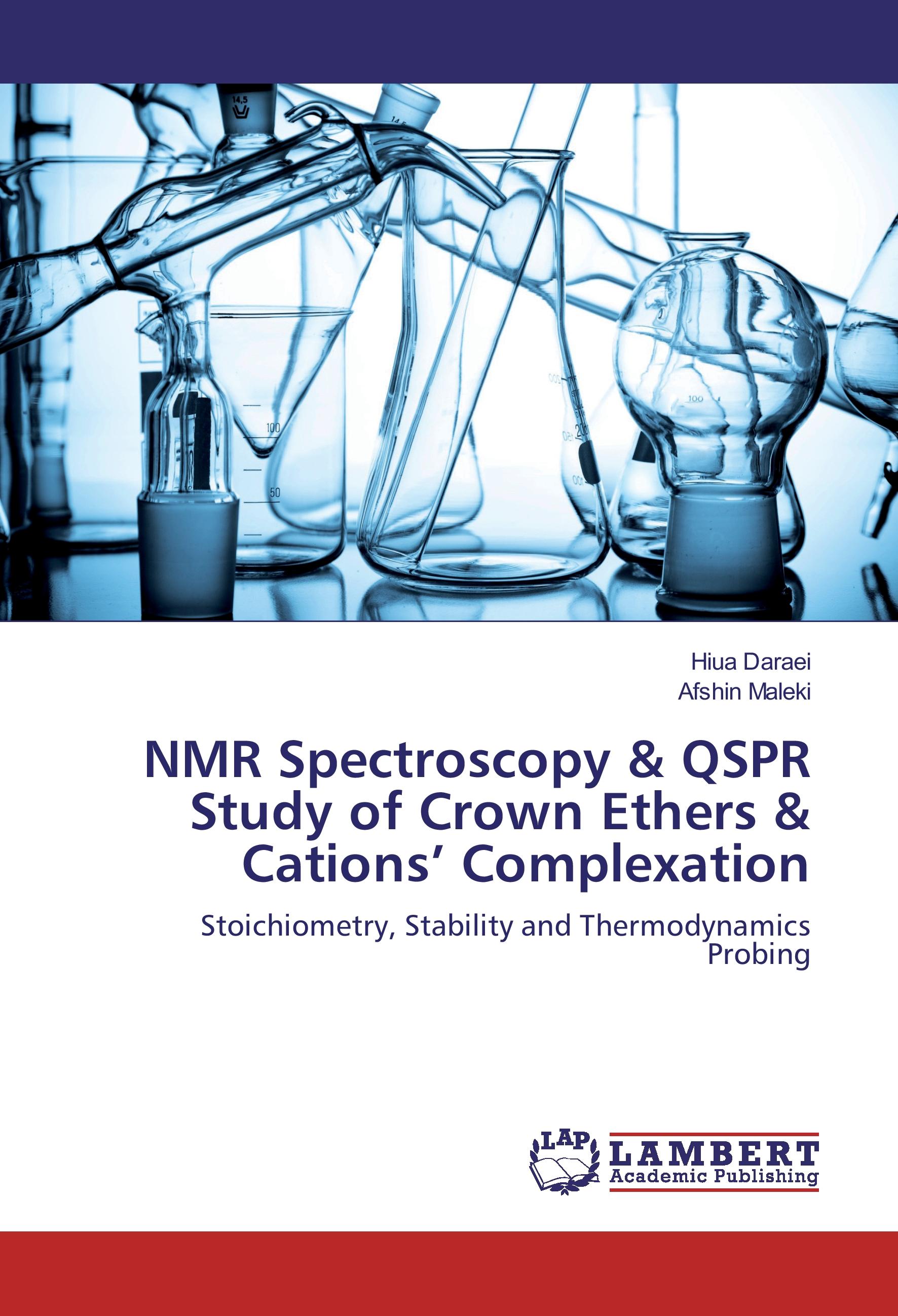 NMR Spectroscopy & QSPR Study of Crown Ethers & Cations  Complexation - Hiua Daraei Afshin Maleki