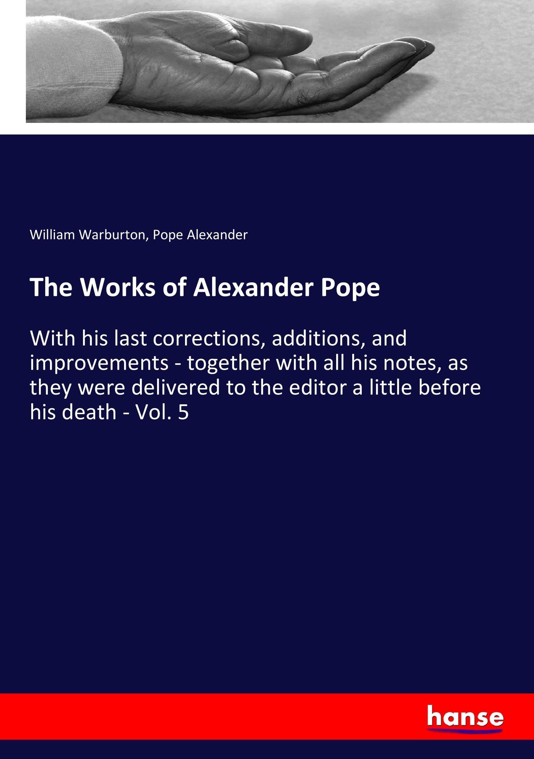 The Works of Alexander Pope - Warburton, William Alexander, Pope