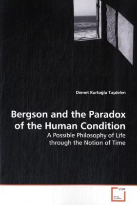 Bergson and the Paradox of the Human Condition - Kurto lu Ta delen, Demet