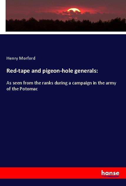 Red-tape and pigeon-hole generals - Morford, Henry