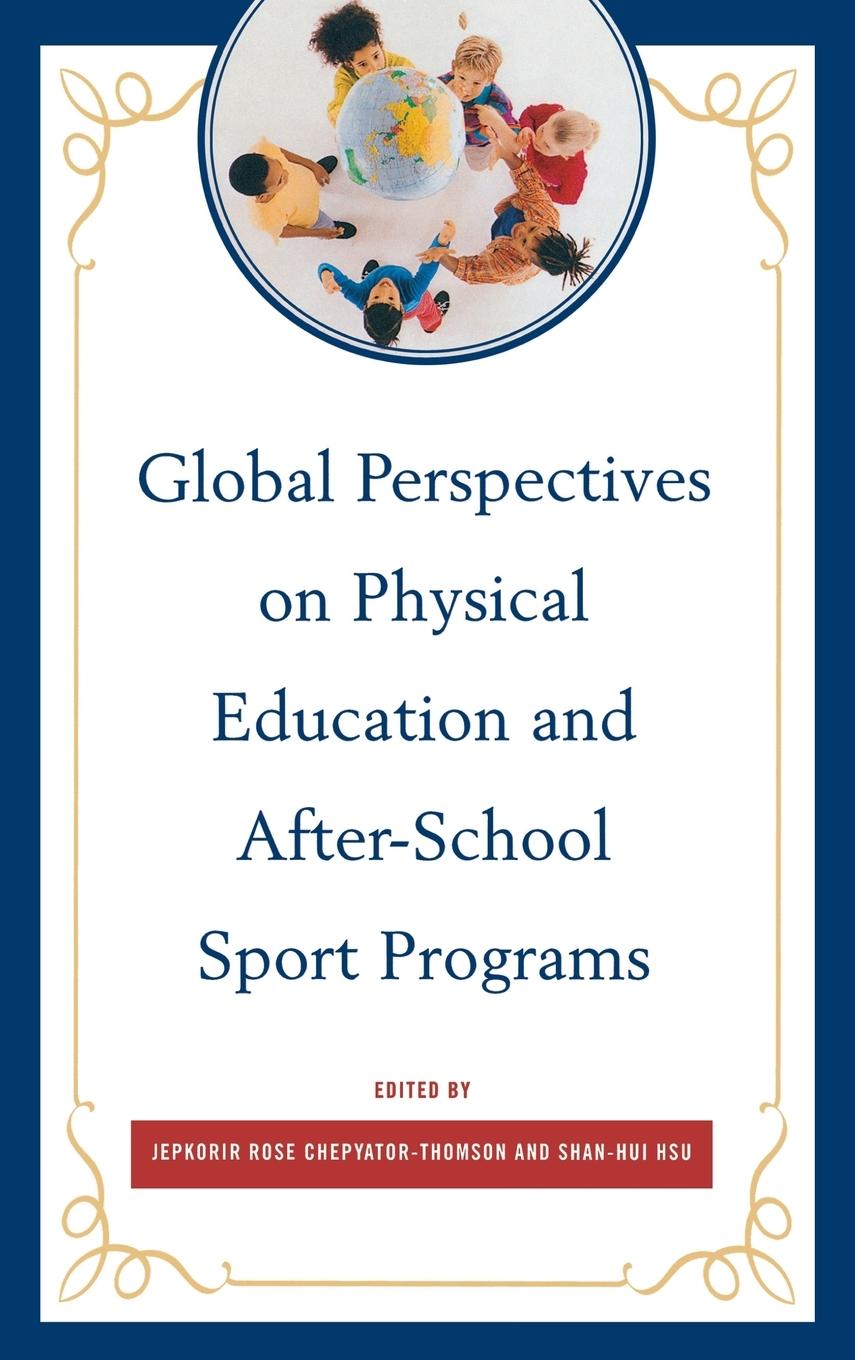 Global Perspectives on Physical Education and After-School Sport Programs - Chepyator-Thomson, Jepkorir Rose