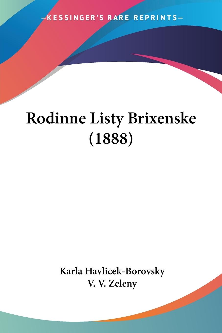 Rodinne Listy Brixenske (1888) - Havlicek-Borovsky, Karla Zeleny, V. V.