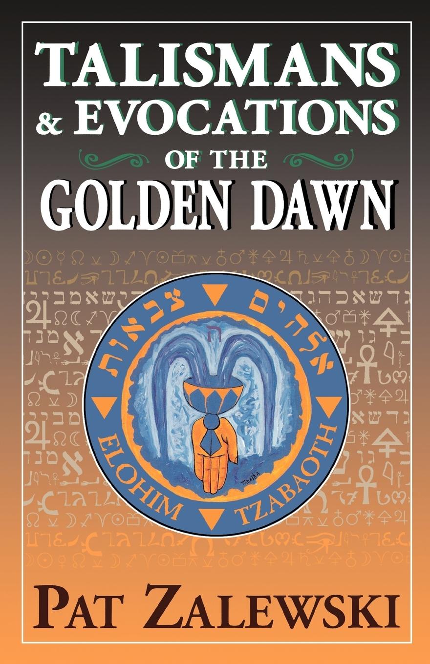 Talismans & Evocations of the Golden Dawn - Zalewski, Pat