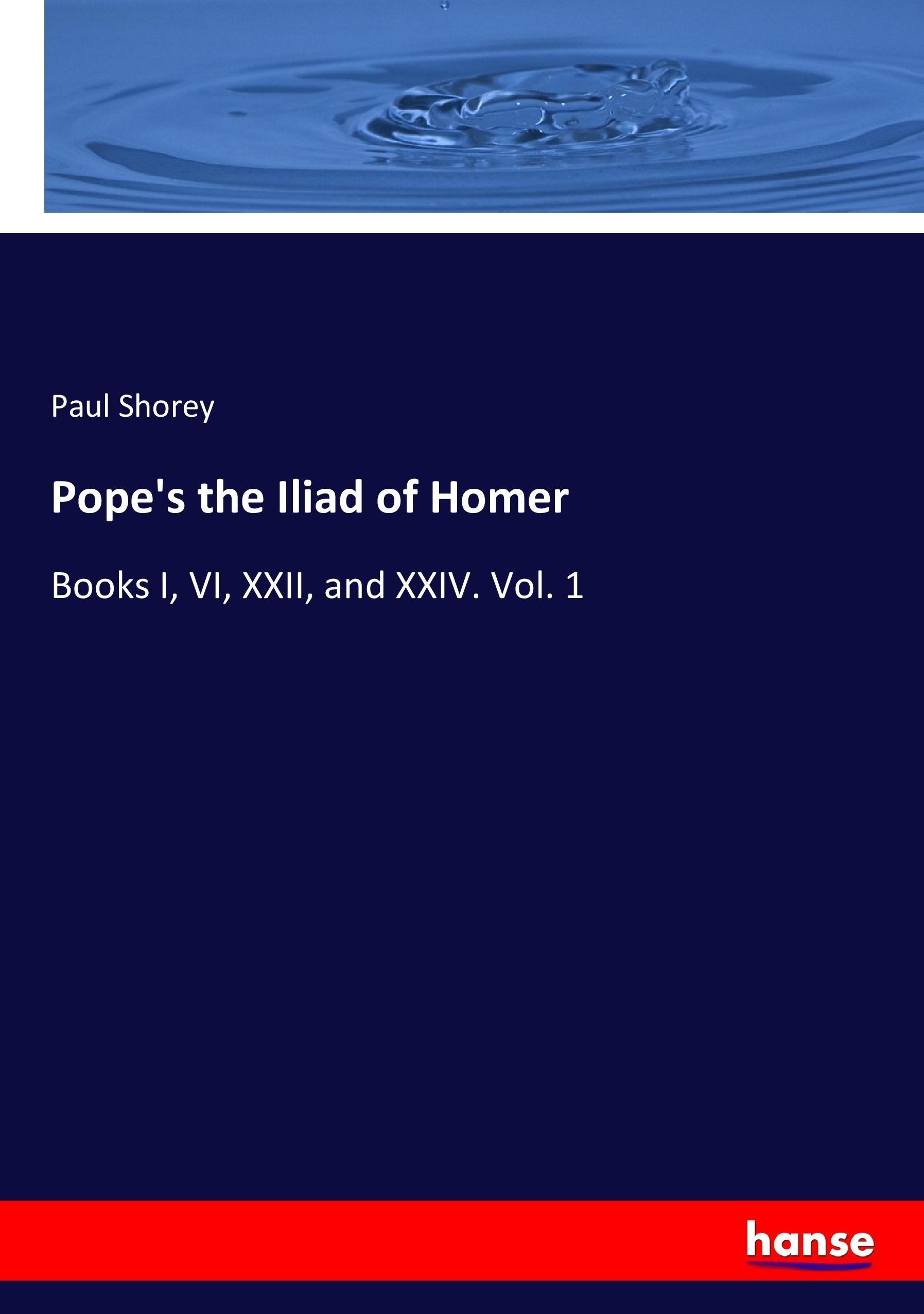 Pope s the Iliad of Homer - Shorey, Paul