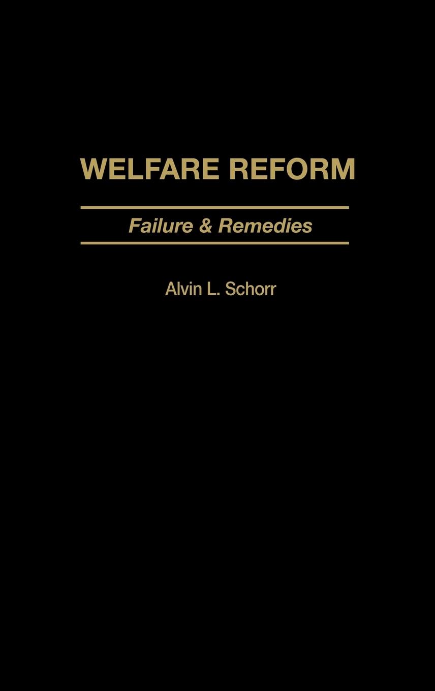 Welfare Reform - Schorr, Alvin Louis Schorr, Alvin L.