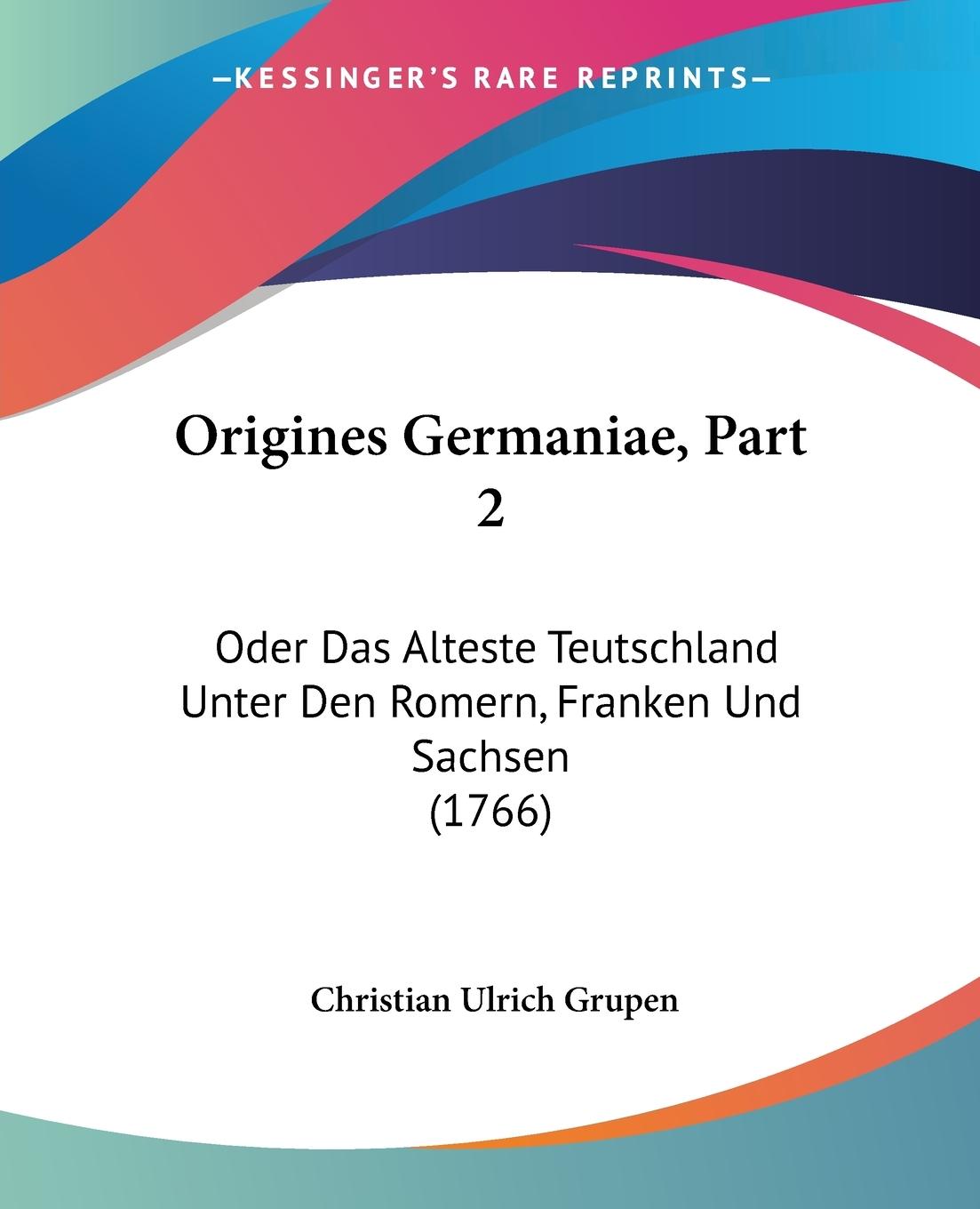 Origines Germaniae, Part 2 - Grupen, Christian Ulrich