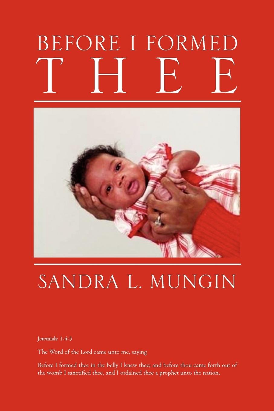 Before I Formed Thee - Mungin, Sandra L.