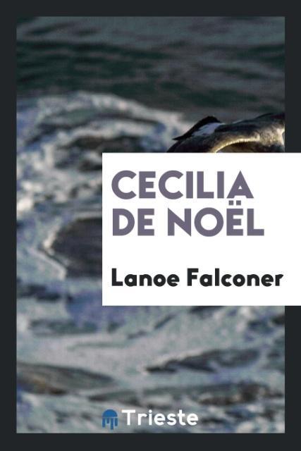 Cecilia de Noël - Falconer, Lanoe