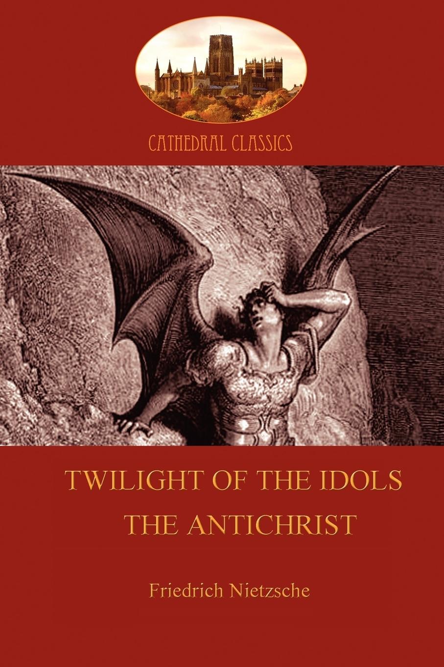 Twilight of the Idols (or How to Philosophize With a Hammer); and The Antichrist (Aziloth Books) - Nietzsche, Friedrich