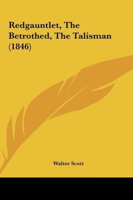 Redgauntlet, The Betrothed, The Talisman (1846) - Scott, Walter