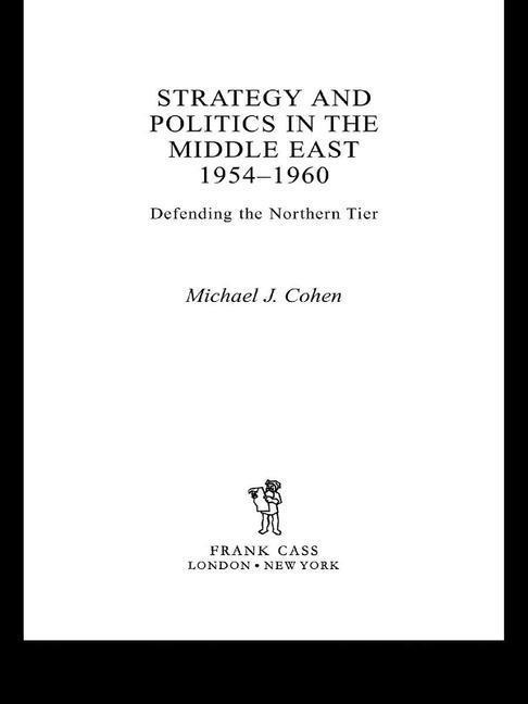 Cohen, M: Strategy and Politics in the Middle East, 1954-196 - Cohen, Michael J.