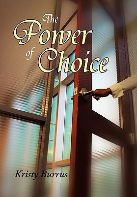 The Power Of Choice - Burrus, Kristy