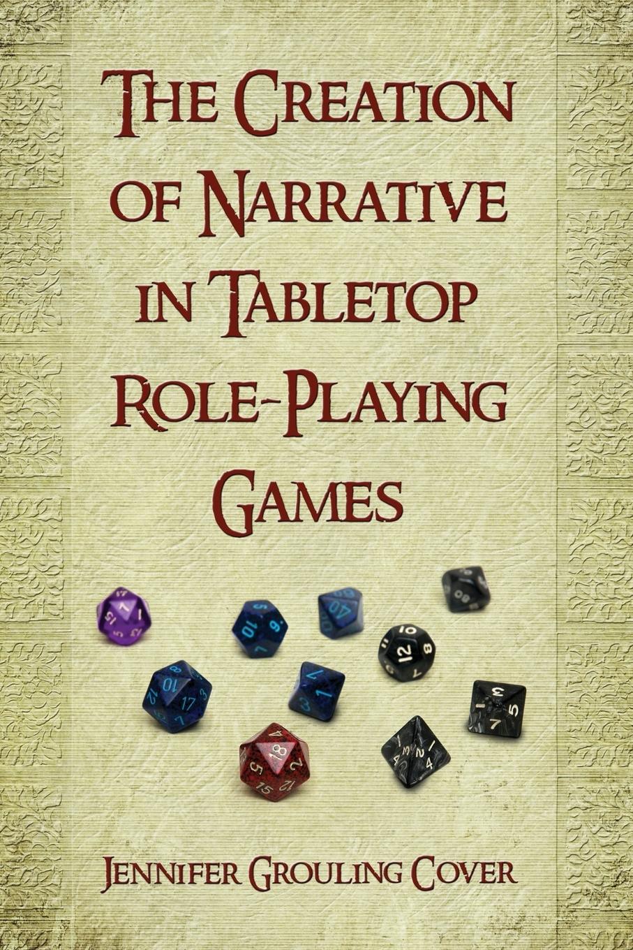 Creation of Narrative in Tabletop Role-Playing Games - Cover, Jennifer Grouling