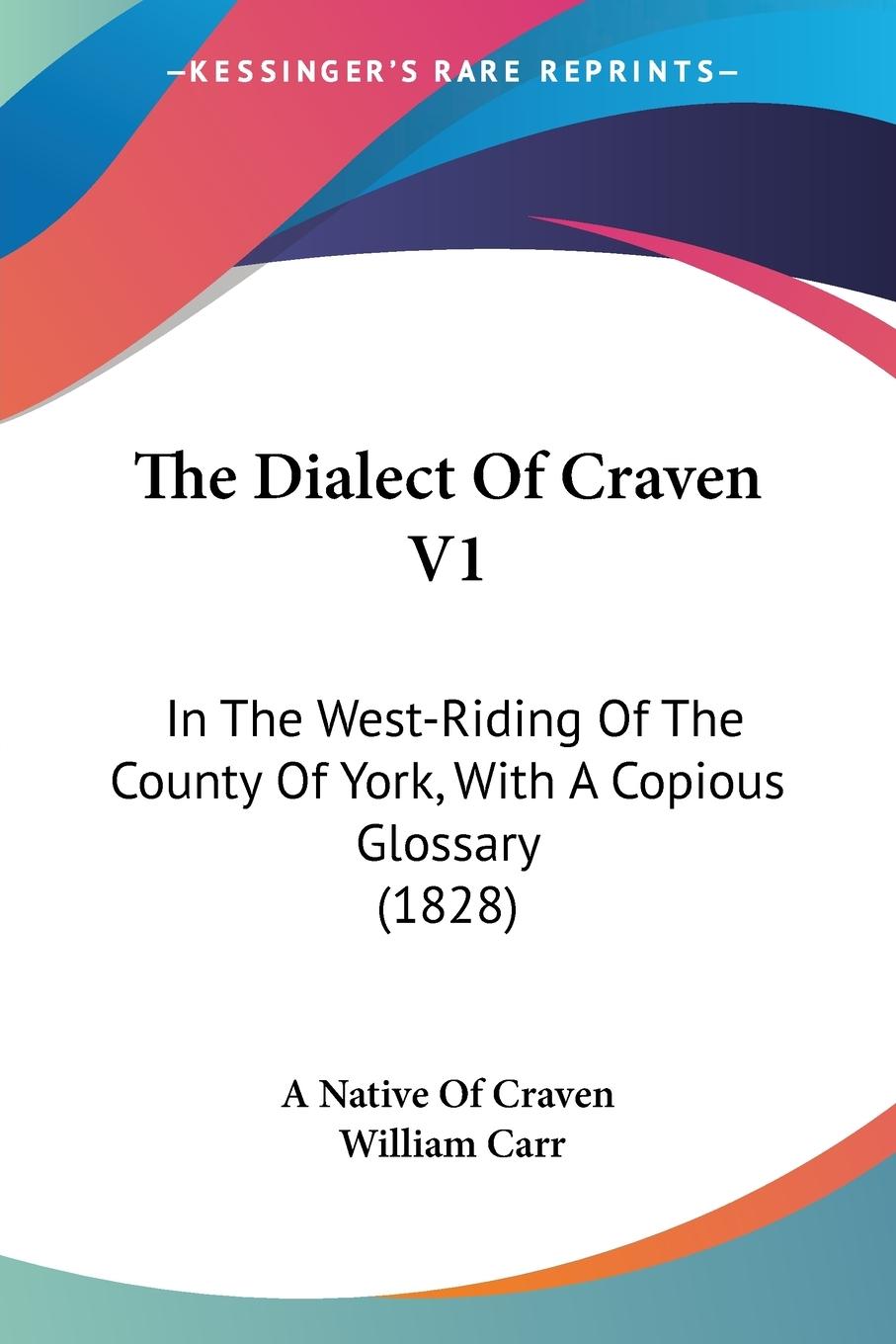 The Dialect Of Craven V1 - A Native Of Craven Carr, William
