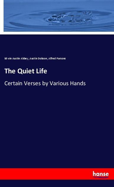 The Quiet Life - Abbey, Edwin Austin Dobson, Austin Parsons, Alfred