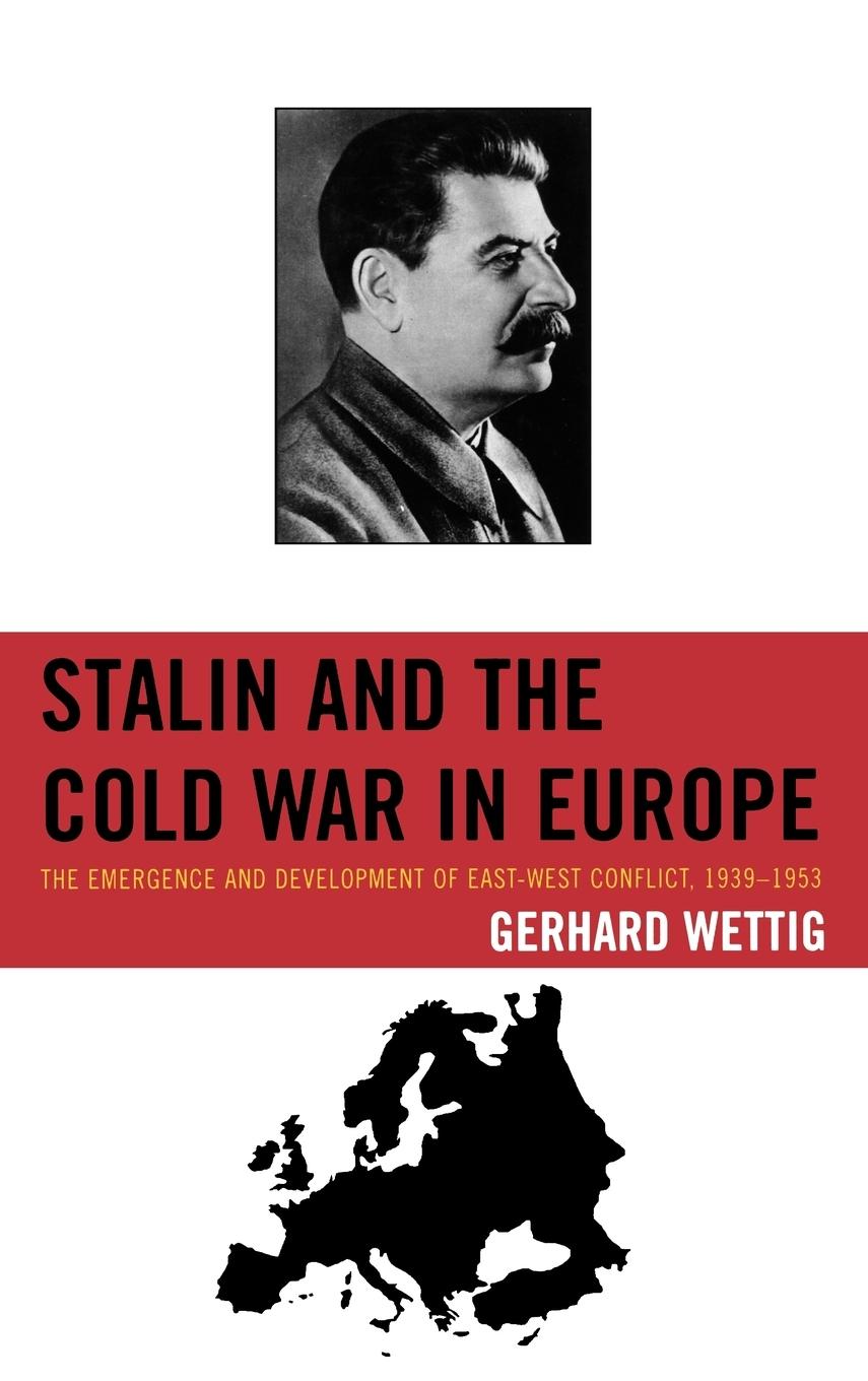 Stalin and the Cold War in Europe - Wettig, Gerhard