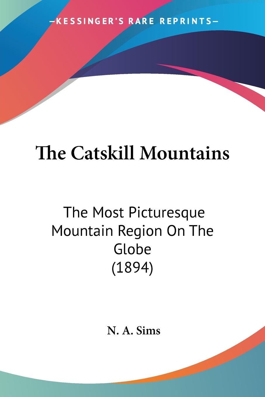 The Catskill Mountains - Sims, N. A.
