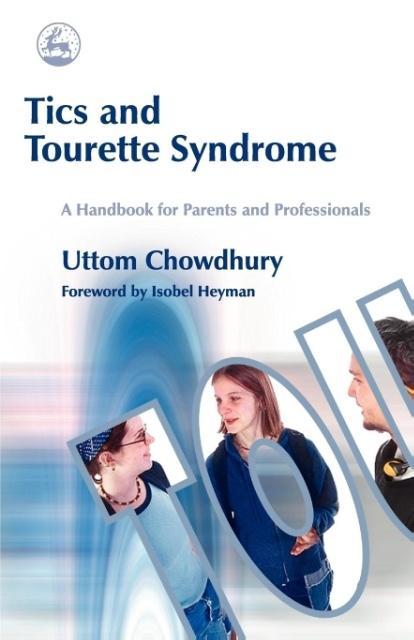 Tics and Tourette Syndrome - Chowdhury, Uttom Heyman, Isobel