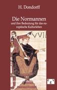 Die Normannen und ihre Bedeutung fuer das europaeische Kulturleben - Dondorff, H.